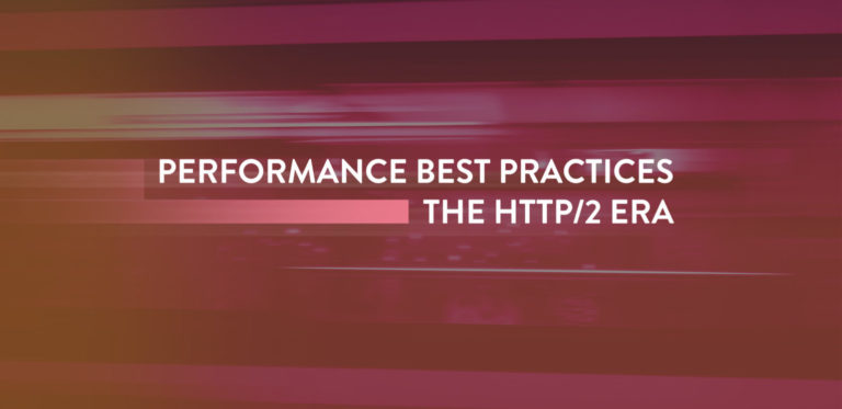 Performance Best Practices in the HTTP/2<span class="no-widows"> </span>Era